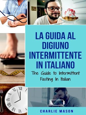 cover image of La Guida al Digiuno Intermittente In Italiano/ the Guide to Intermittent Fasting In Italian (Italian Edition)